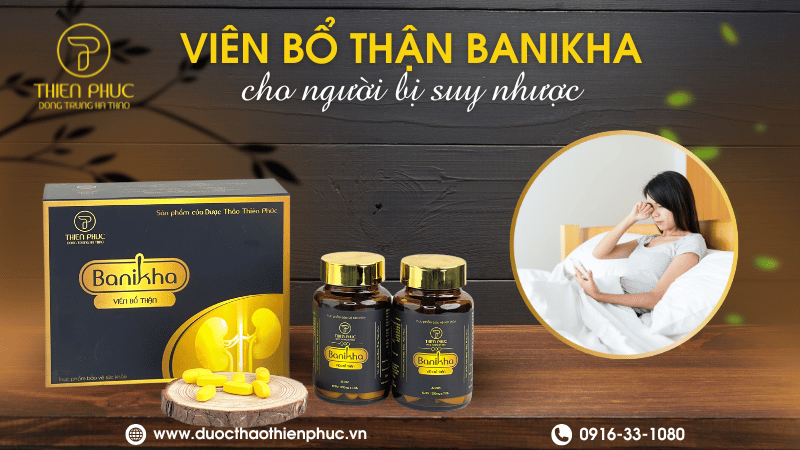 Viên Hỗ Trợ thận Banikha Cho Người Suy Nhược