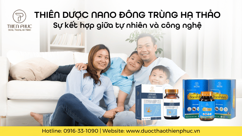 Thiên Dược Nano Đông Trùng Hạ Thảo: Sự Kết Hợp Hoàn Hảo