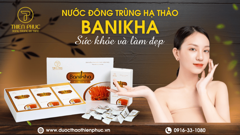 Banikha Nước Đông Trùng Hạ Thảo