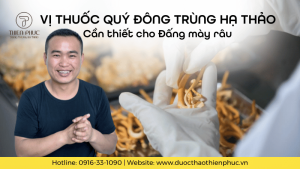 Vị Thuốc Quý Đông Trùng Hạ Thảo - Cần Thiết Cho Đấng Mày Râu