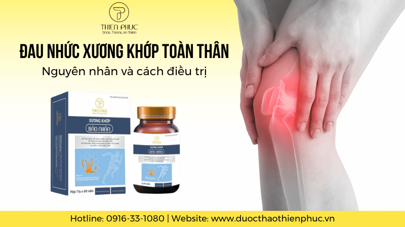 Đau Nhức Xương Khớp Toàn Thân: Nguyên Nhân và Cách Điều Trị