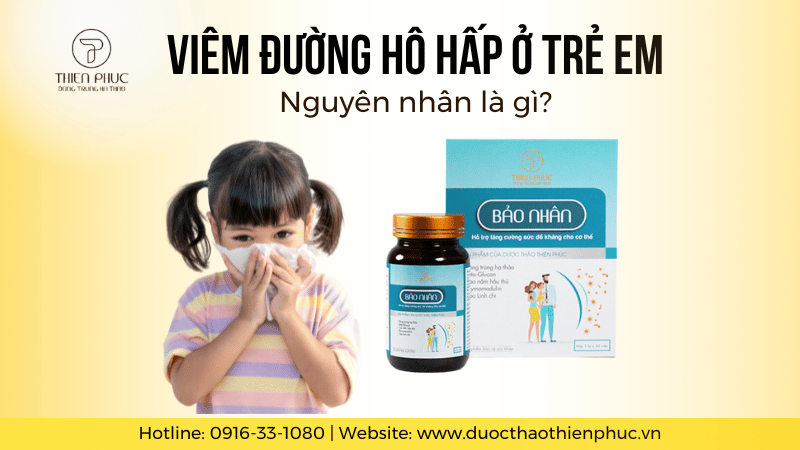 Nguyên Nhân Viêm Đường Hô Hấp Trên Ở Trẻ Em