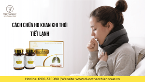 Cách Chữa Ho Khan Khi Thời Tiết Lạnh: Giải Pháp Hiệu Quả và An Toàn