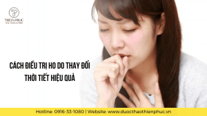 Cách Điều Trị Ho Do Thay Đổi Thời Tiết Hiệu Quả