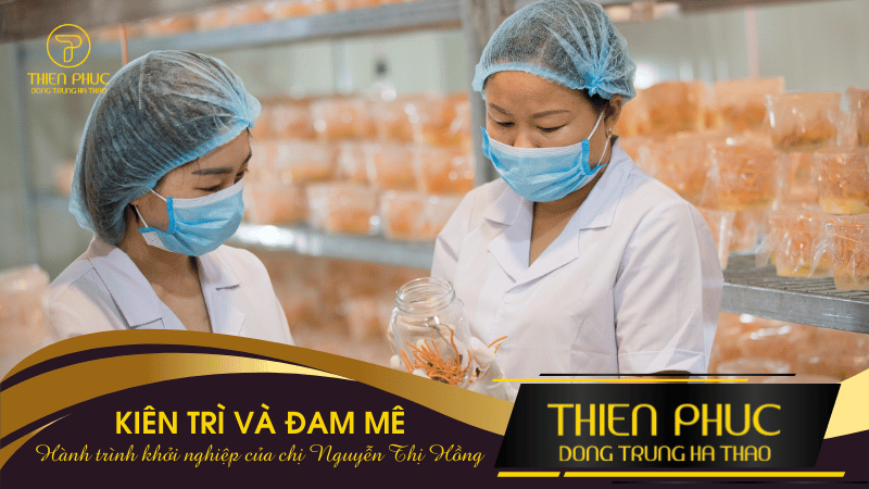 Kiên Trì và Đam Mê_ Hành Trình Khởi Nghiệp Của Chị Nguyễn Thị Hồng