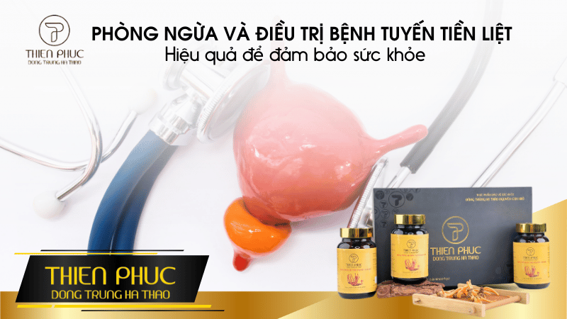 PHÒNG NGỪA VÀ ĐIỀU TRỊ BỆNH TUYẾN TIỀN LIỆT